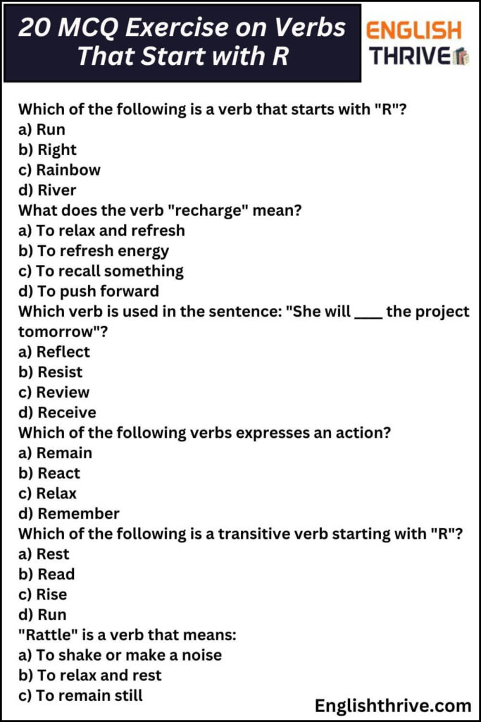 20 Exercises on Verbs That Start with R; Adjectives that start with R; Verbs that start with r to describe a person; Verbs that start with r for kids; Positive verbs that start with r;